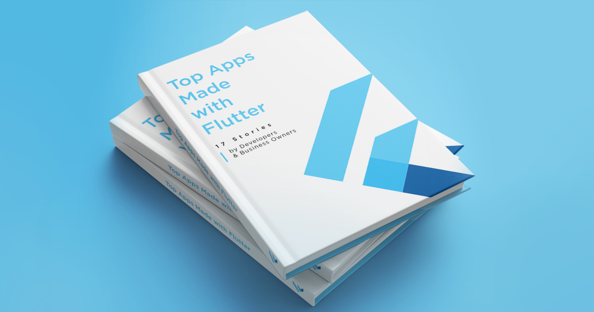 Free Ebook: Top Apps Made With Flutter - 17 Stories By Business Owners ...